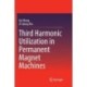 Third Harmonic Utilization in Permanent Magnet Machines