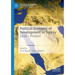 Political Economy of Development in Turkey: 1838 – Present