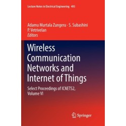 Wireless Communication Networks and Internet of Things: Select Proceedings of ICNETS2, Volume VI