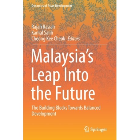 Malaysia’s Leap Into the Future: The Building Blocks Towards Balanced Development
