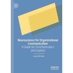 Neuroscience for Organizational Communication: A Guide for Communicators and Leaders