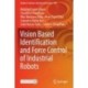 Vision Based Identification and Force Control of Industrial Robots
