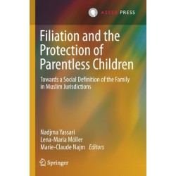 Filiation and the Protection of Parentless Children: Towards a Social Definition of the Family in Muslim Jurisdictions