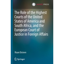 The Role of the Highest Courts of the United States of America and South Africa, and the European Court of Justice in Foreign Affairs