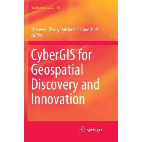 CyberGIS for Geospatial Discovery and Innovation