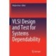 VLSI Design and Test for Systems Dependability
