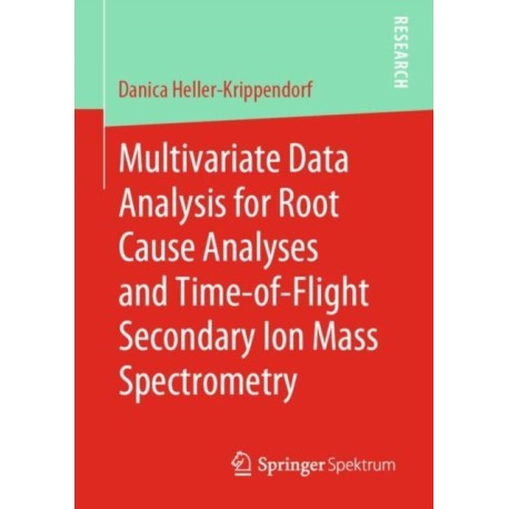 Multivariate Data Analysis for Root Cause Analyses and Time-of-Flight Secondary Ion Mass Spectrometry