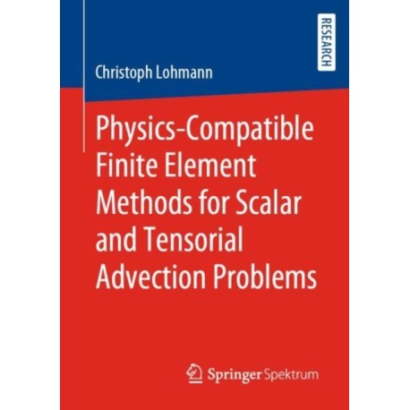 Physics-Compatible Finite Element Methods for Scalar and Tensorial Advection Problems