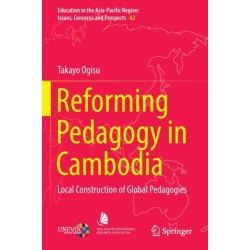 Reforming Pedagogy in Cambodia: Local Construction of Global Pedagogies