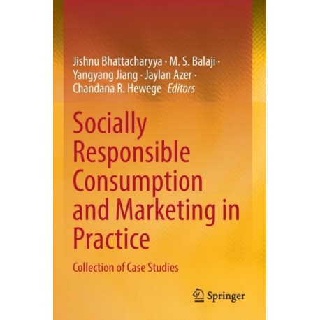Socially Responsible Consumption and Marketing in Practice: Collection of Case Studies