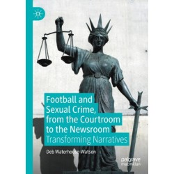 Football and Sexual Crime, from the Courtroom to the Newsroom: Transforming Narratives