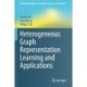 Heterogeneous Graph Representation Learning and Applications
