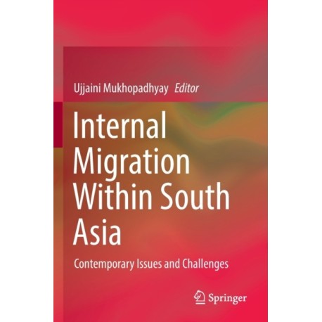 Internal Migration Within South Asia: Contemporary Issues and Challenges