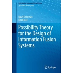 Possibility Theory for the Design of Information Fusion Systems