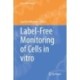 Label-Free Monitoring of Cells in vitro