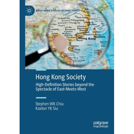 Hong Kong Society: High-Definition Stories beyond the Spectacle of East-Meets-West