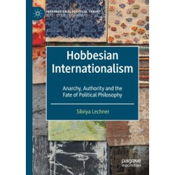 Hobbesian Internationalism: Anarchy, Authority and the Fate of Political Philosophy