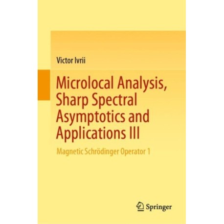 Microlocal Analysis, Sharp Spectral Asymptotics and Applications III: Magnetic Schrodinger Operator 1