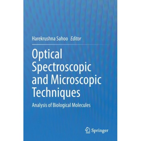 Optical Spectroscopic and Microscopic Techniques: Analysis of Biological Molecules