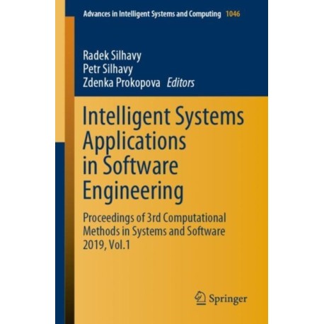 Intelligent Systems Applications in Software Engineering: Proceedings of 3rd Computational Methods in Systems and Software 2019, Vol. 1