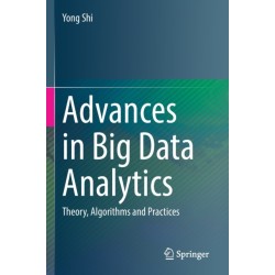 Advances in Big Data Analytics: Theory, Algorithms and Practices