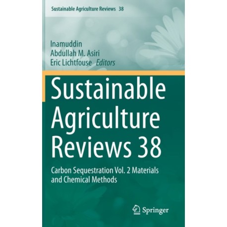 Sustainable Agriculture Reviews 38: Carbon Sequestration Vol. 2 Materials and Chemical Methods