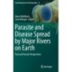 Parasite and Disease Spread by Major Rivers on Earth: Past and Future Perspectives