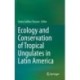 Ecology and Conservation of Tropical Ungulates in Latin America