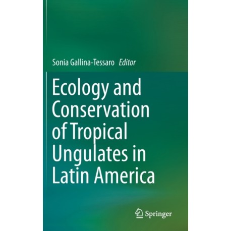 Ecology and Conservation of Tropical Ungulates in Latin America