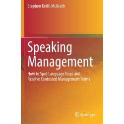 Speaking Management: How to Spot Language Traps and Resolve Contested Management Terms