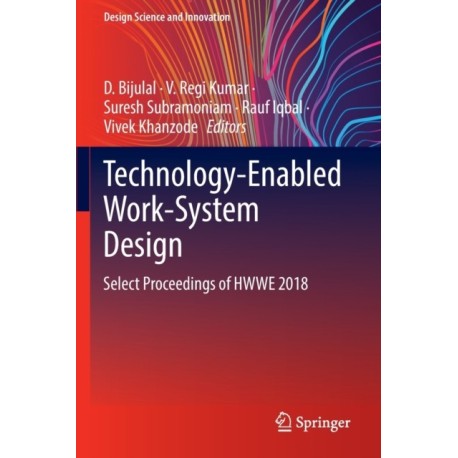 Technology-Enabled Work-System Design: Select Proceedings of HWWE 2018