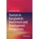 Tourism in Bangladesh: Investment and Development Perspectives