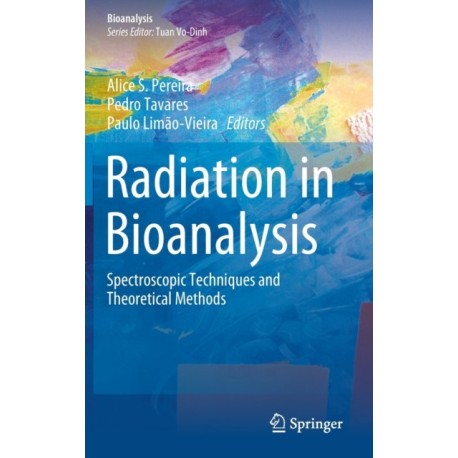 Radiation in Bioanalysis: Spectroscopic Techniques and Theoretical Methods