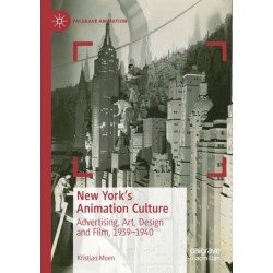 New York's Animation Culture: Advertising, Art, Design and Film, 1939–1940