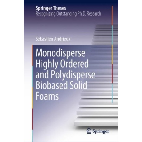 Monodisperse Highly Ordered and Polydisperse Biobased Solid Foams