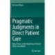Pragmatic Judgments in Direct Patient Care: Moral Theory at the Beginning of Clinical Ethics Consultation