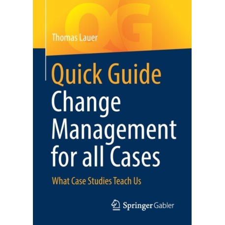 Quick Guide Change Management for all Cases: What Case Studies Teach Us