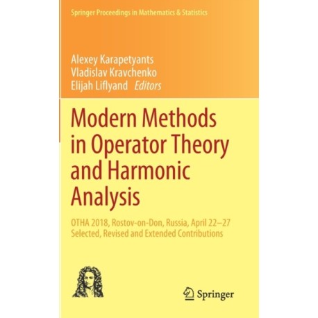 Modern Methods in Operator Theory and Harmonic Analysis: OTHA 2018, Rostov-on-Don, Russia, April 22-27, Selected, Revised and Extended Contributions