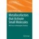 Metallocofactors that Activate Small Molecules: With Focus on Bioinorganic Chemistry