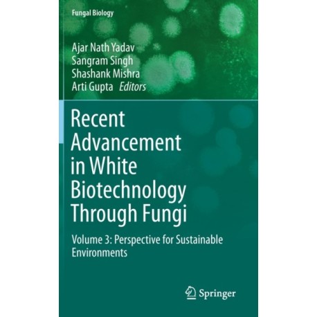 Recent Advancement in White Biotechnology Through Fungi: Volume 3: Perspective for Sustainable Environments