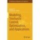 Modeling, Stochastic Control, Optimization, and Applications