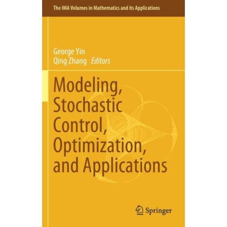 Modeling, Stochastic Control, Optimization, and Applications