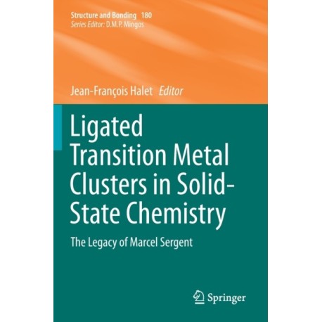 Ligated Transition Metal Clusters in Solid-state Chemistry: The legacy of Marcel Sergent