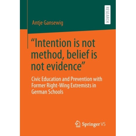 “Intention is not method, belief is not evidence”: Civic Education and Prevention with Former Right-Wing Extremists in German Schools