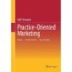 Practice-Oriented Marketing: Basics – Instruments – Case Studies