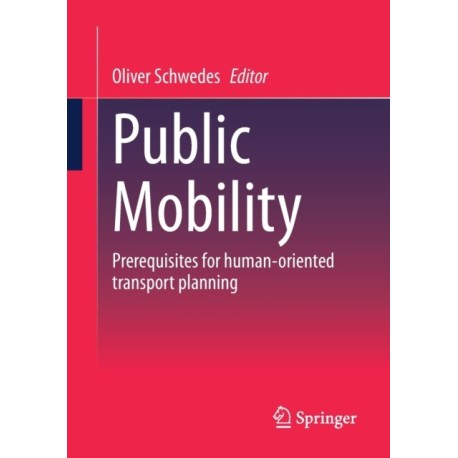 Public Mobility: Prerequisites for human-oriented transport planning