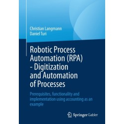 Robotic Process Automation (RPA) - Digitization and Automation of Processes: Prerequisites, functionality and implementation using accounting as an example