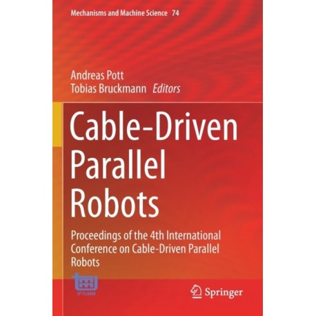 Cable-Driven Parallel Robots: Proceedings of the 4th International Conference on Cable-Driven Parallel Robots
