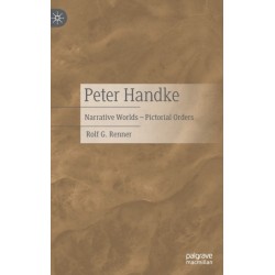 Peter Handke: Narrative Worlds – Pictorial Orders