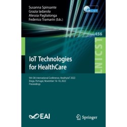 IoT Technologies for HealthCare: 9th EAI International Conference, HealthyIoT 2022, Braga, Portugal, November 16-18, 2022, Proceedings